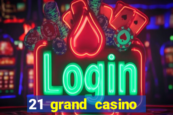 21 grand casino free spins