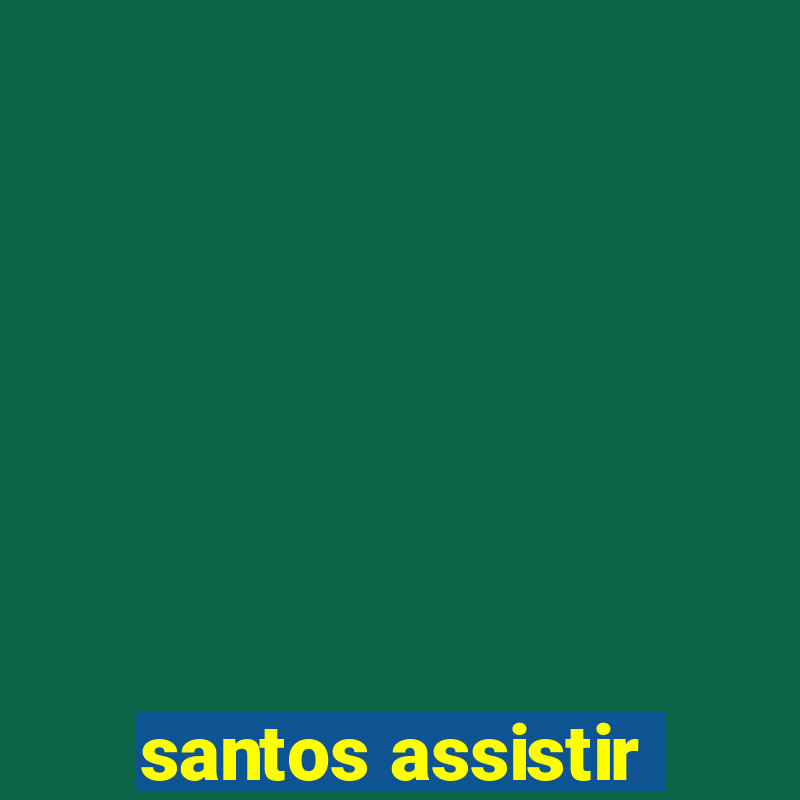 santos assistir