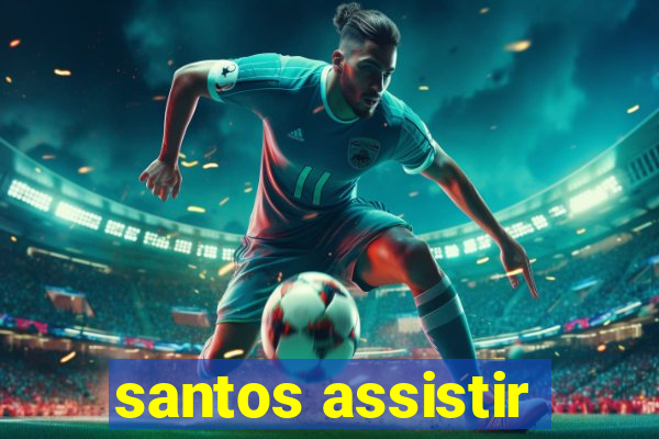 santos assistir