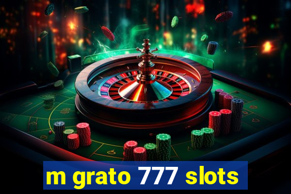 m grato 777 slots