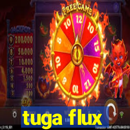 tuga flux