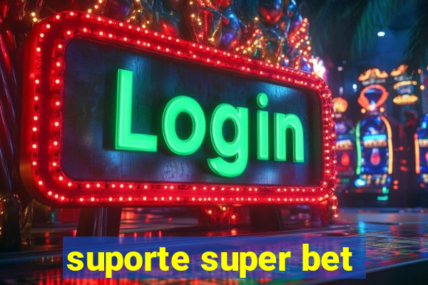 suporte super bet