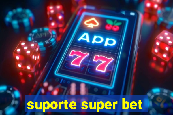 suporte super bet