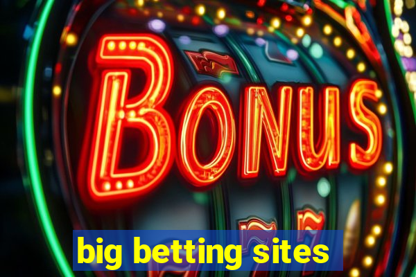 big betting sites