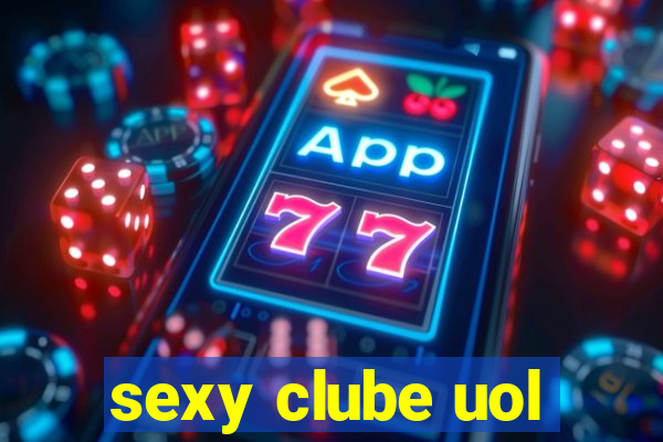 sexy clube uol