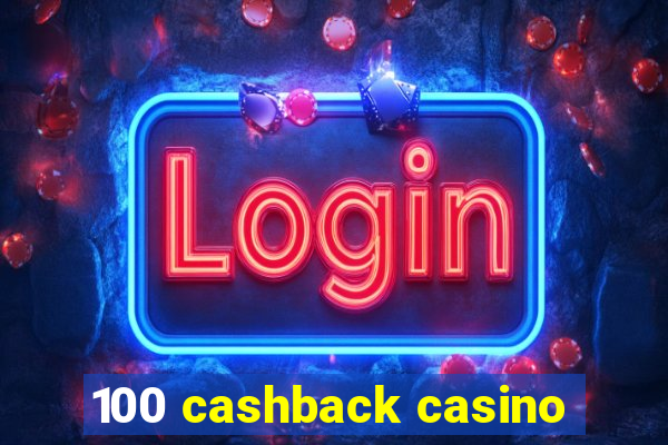 100 cashback casino