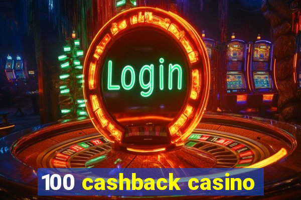 100 cashback casino