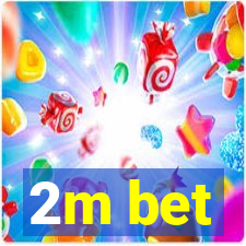 2m bet