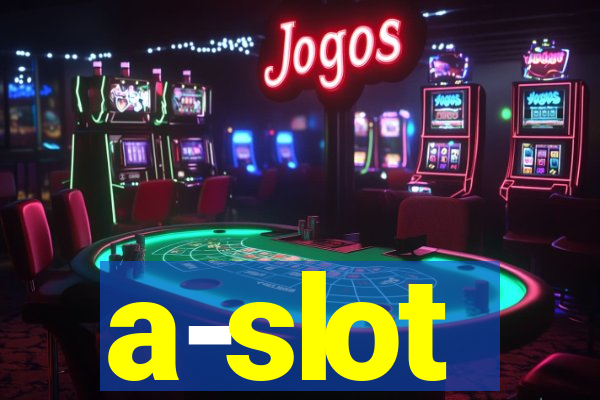 a-slot