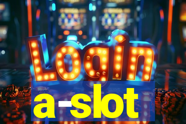 a-slot