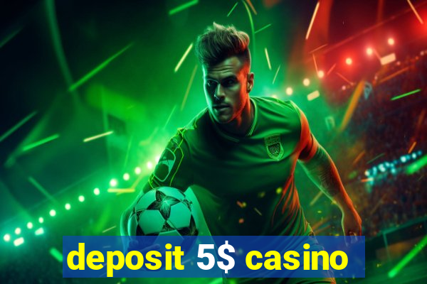 deposit 5$ casino