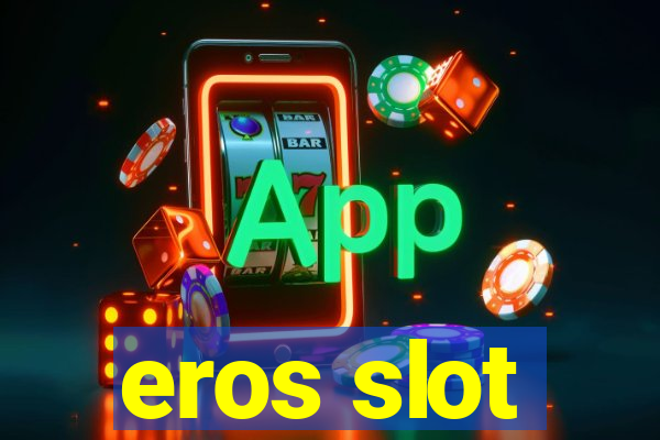 eros slot