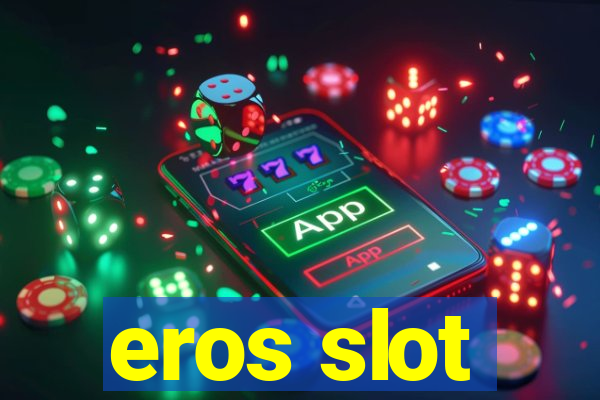 eros slot