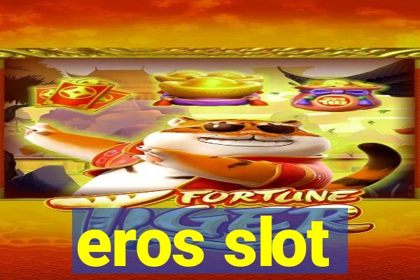 eros slot