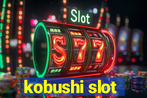 kobushi slot