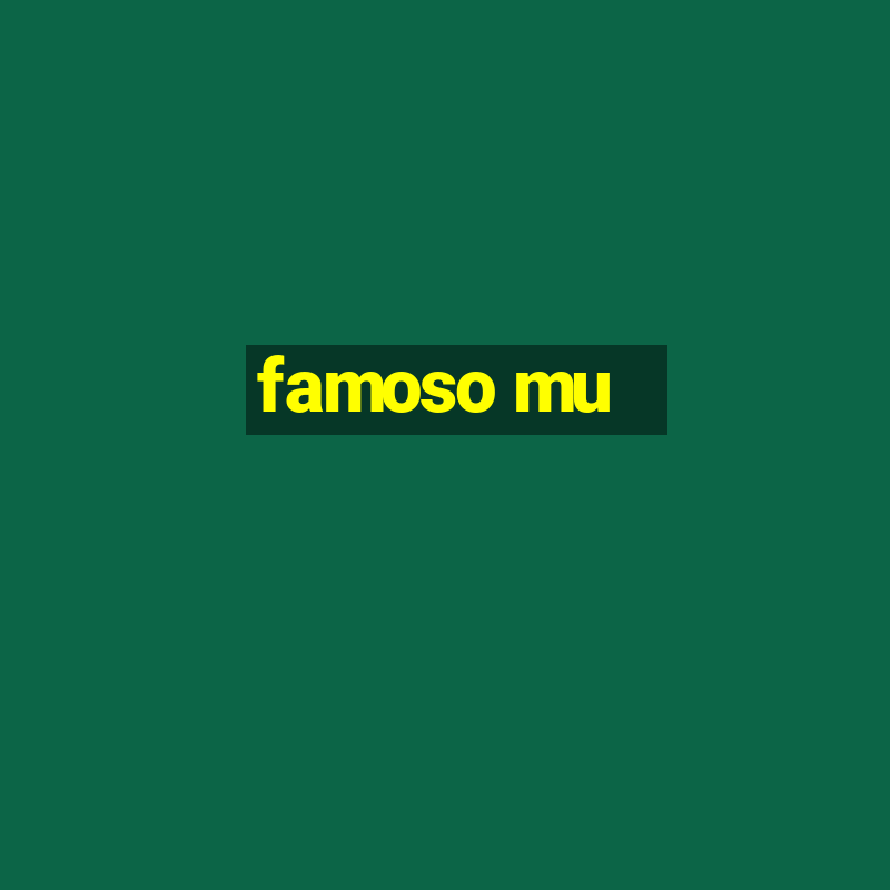 famoso mu