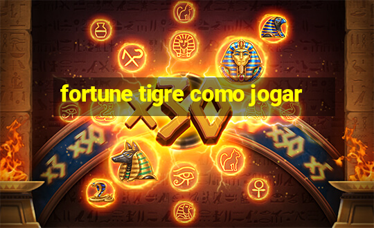 fortune tigre como jogar