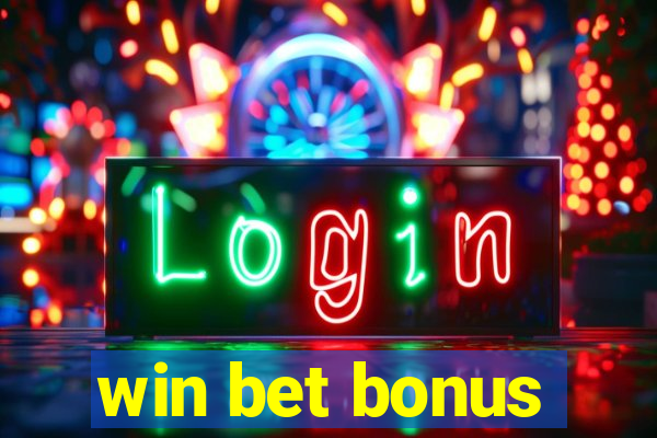 win bet bonus