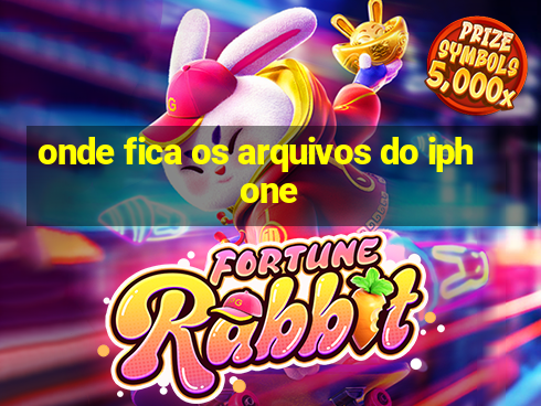 onde fica os arquivos do iphone