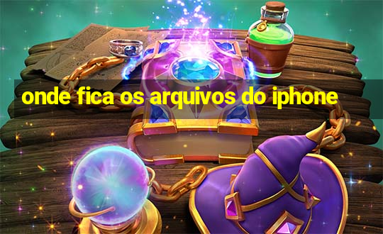 onde fica os arquivos do iphone