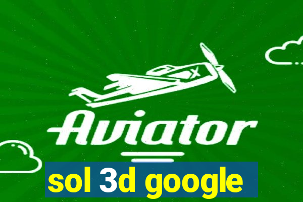 sol 3d google