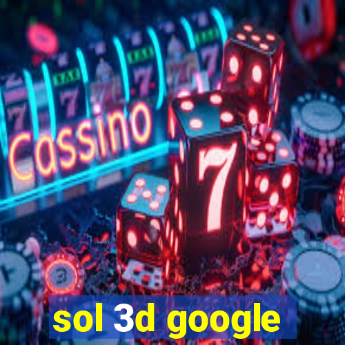 sol 3d google