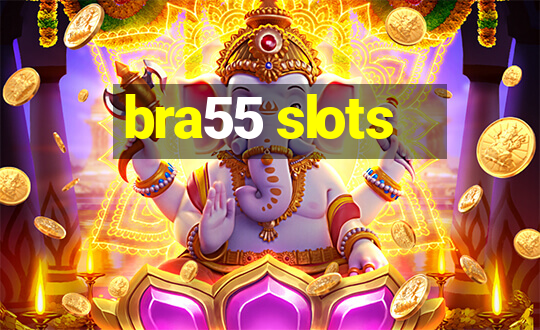 bra55 slots