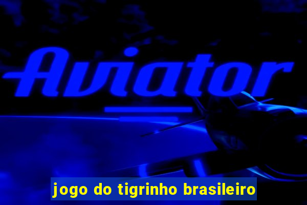 jogo do tigrinho brasileiro