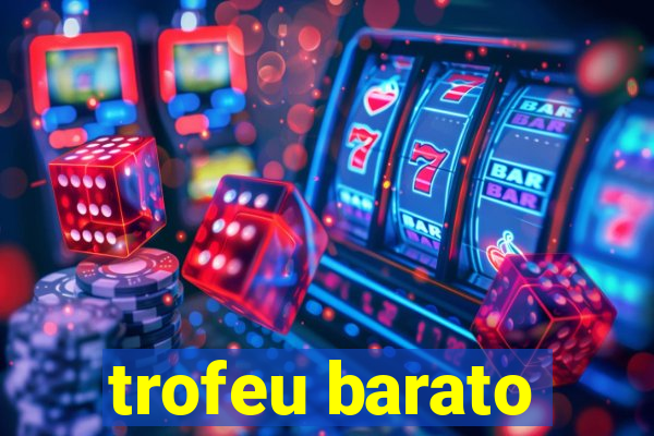 trofeu barato