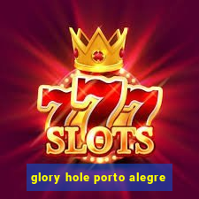 glory hole porto alegre