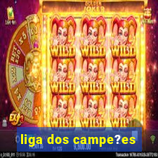 liga dos campe?es