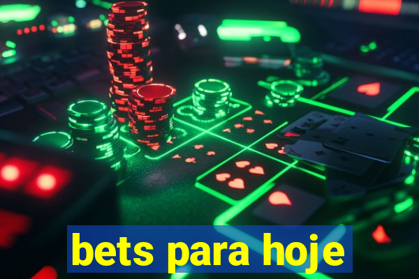 bets para hoje