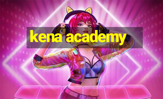 kena academy