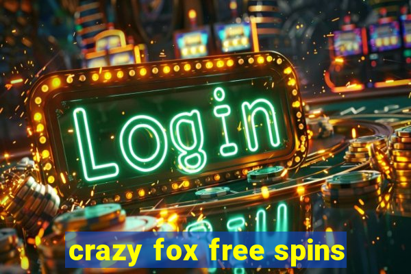 crazy fox free spins