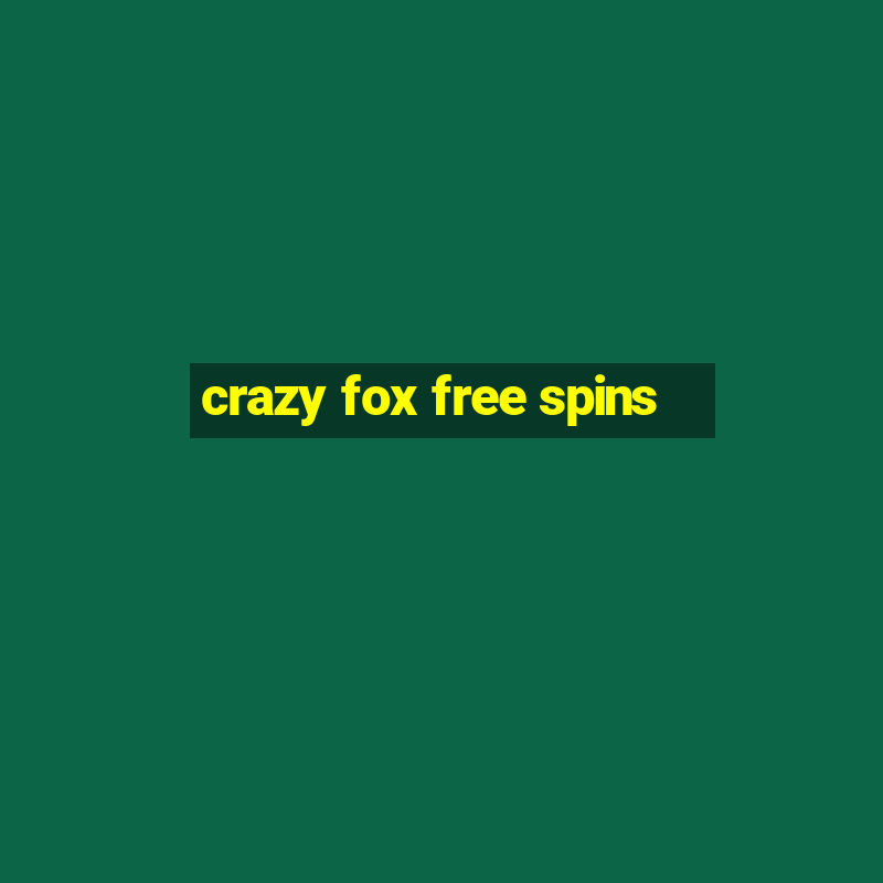 crazy fox free spins