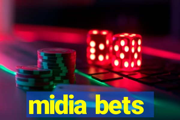 midia bets