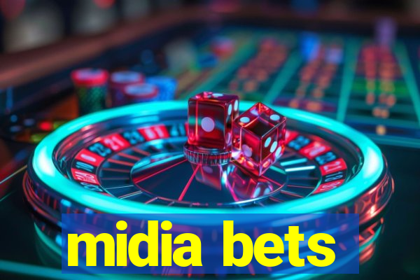 midia bets