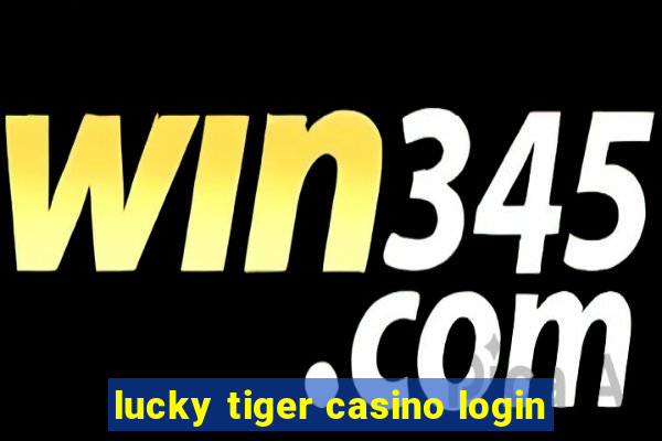 lucky tiger casino login