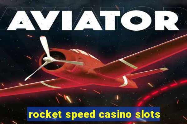 rocket speed casino slots