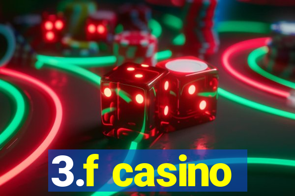 3.f casino