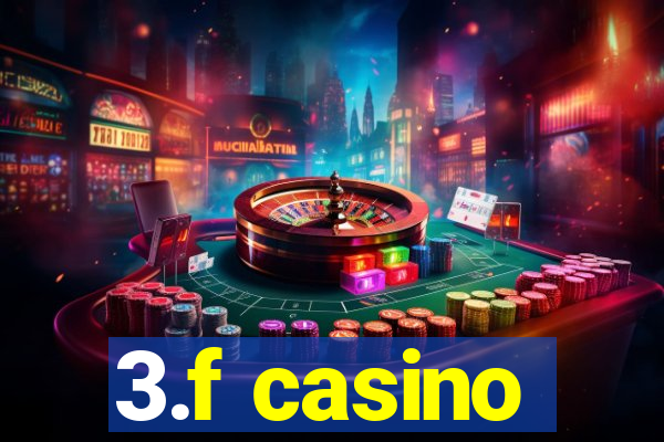 3.f casino