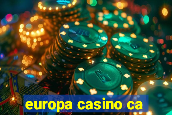 europa casino ca