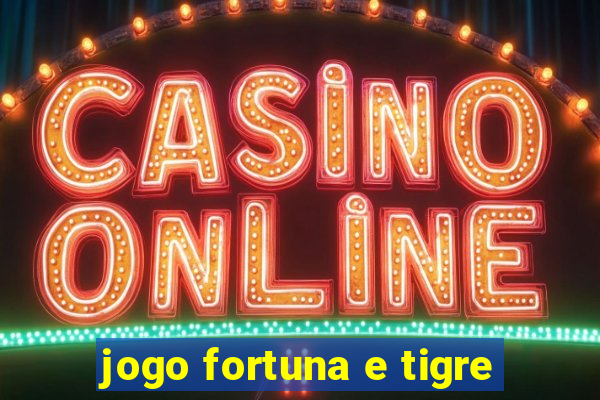 jogo fortuna e tigre