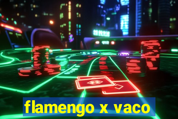 flamengo x vaco