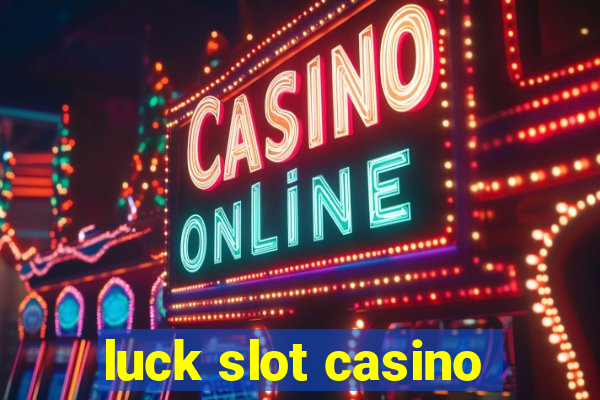 luck slot casino