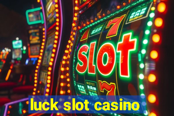 luck slot casino