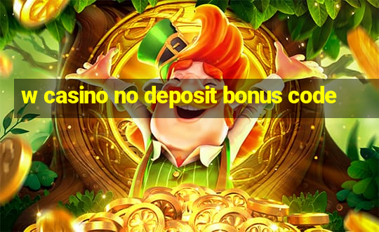 w casino no deposit bonus code