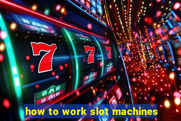 how to work slot machines