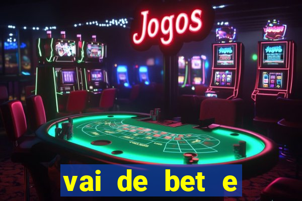 vai de bet e esporte da sorte