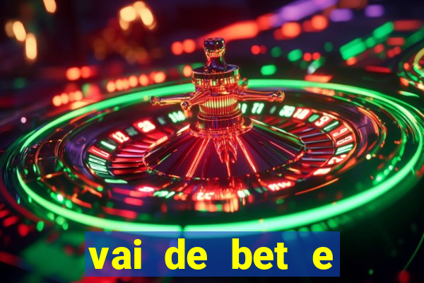 vai de bet e esporte da sorte